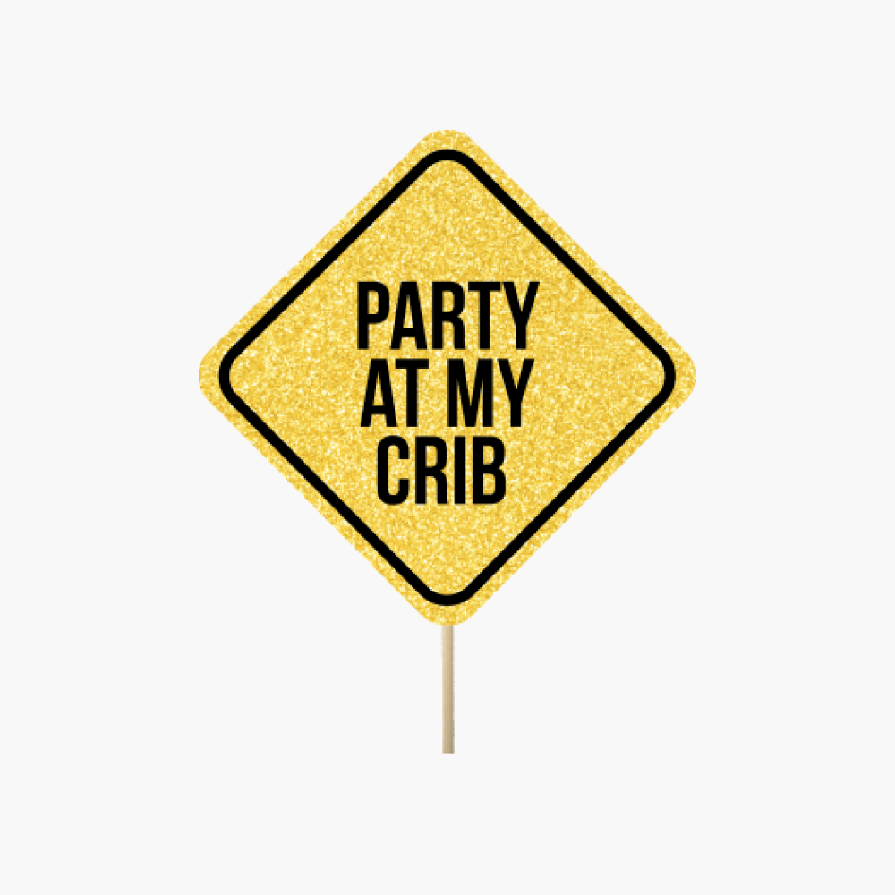 Caution "Party at my crib"