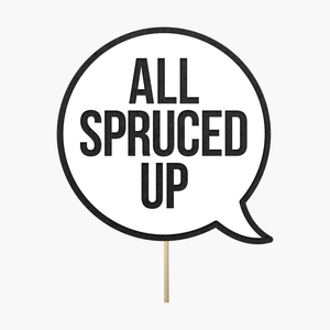 Speech bubble "All spruced up"