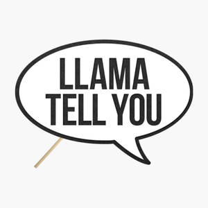 Speech bubble "Llama tell you"