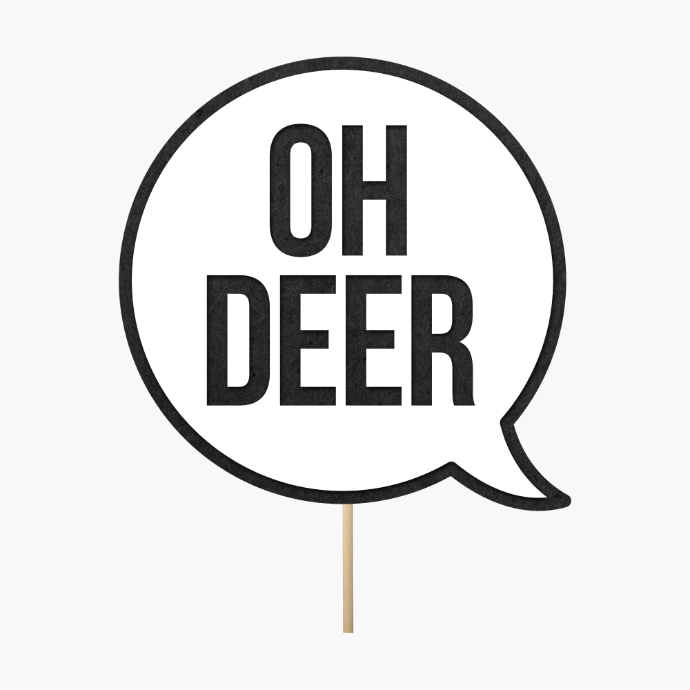 Speech bubble "Oh deer"