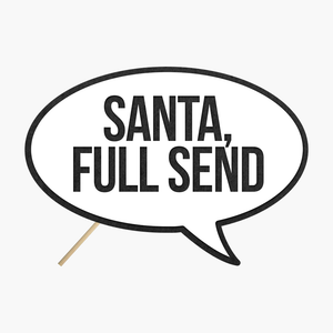 Speech bubble "Santa, full send"