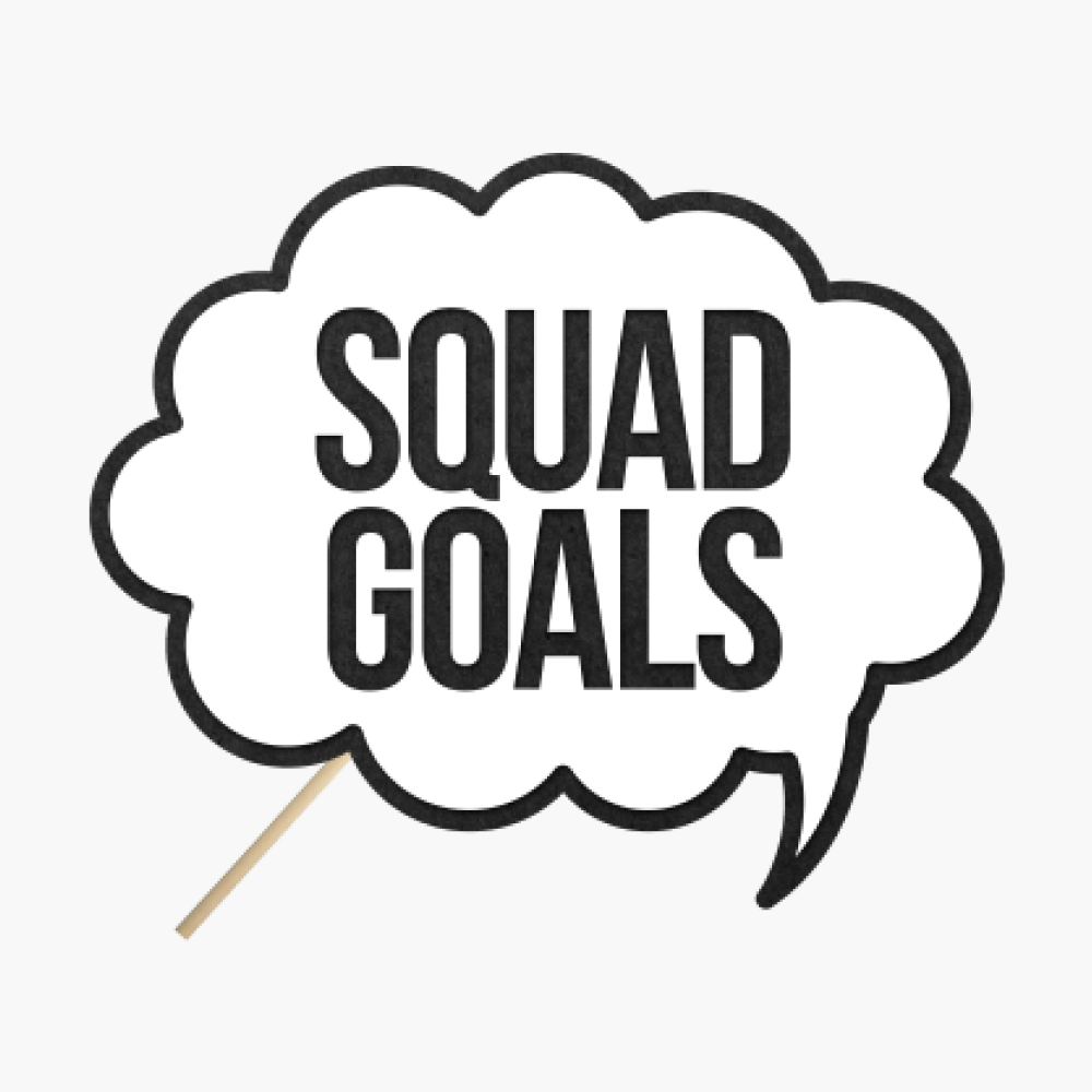 Speech bubble "Squad goals"