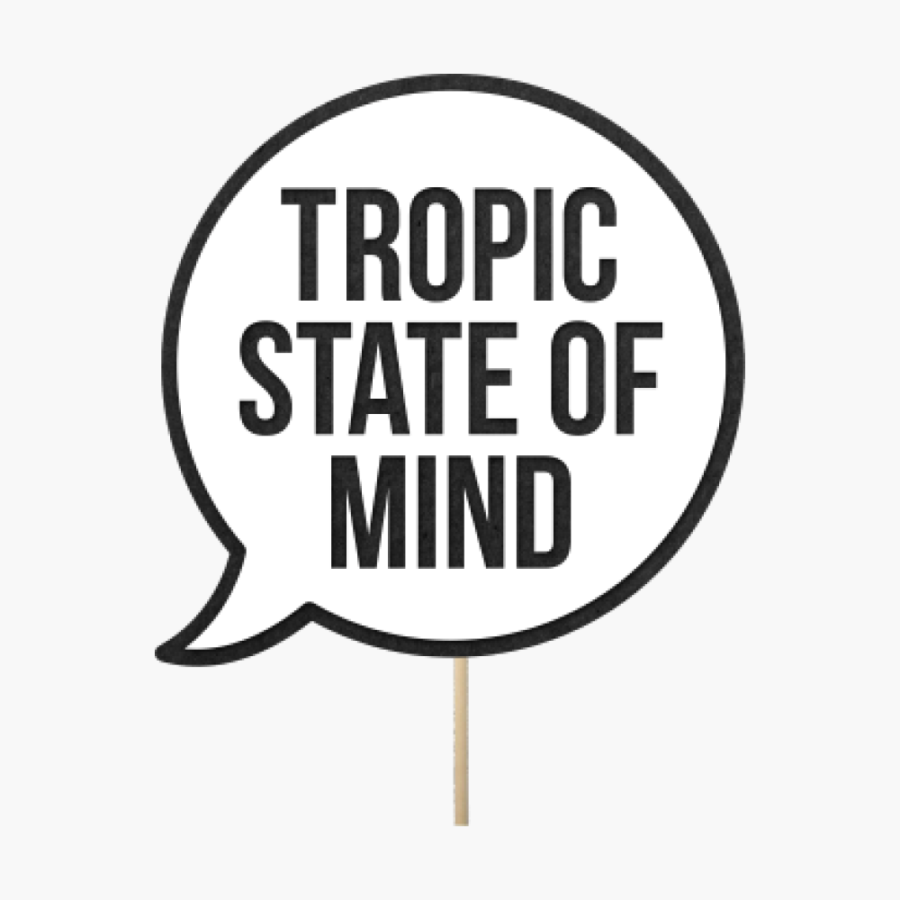 Speech bubble "Tropical state of mind"