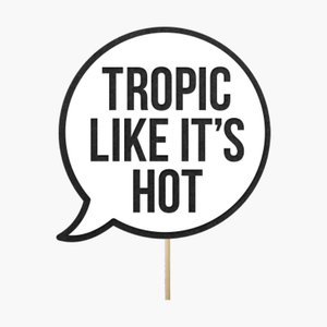 Speech bubble "Tropic like it's hot"